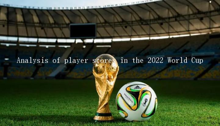 Analysis of player scores in the 2022 World Cup